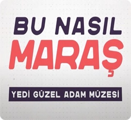 Bu Nasıl Maraş? Yedi Güzel Adam Edebiyat Müzesi